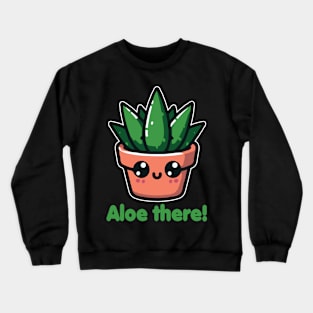 Aloe There Funny Aloe Vera Pun For Plants Lover Crewneck Sweatshirt